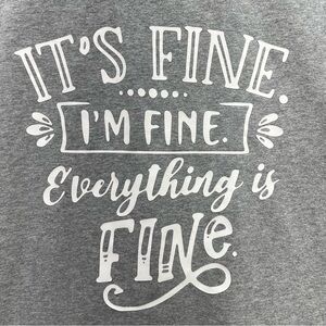 Women's It's Fine I'm Fine Everything is Fine Tshirt 2XL